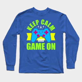 Keep Calm and Game On Long Sleeve T-Shirt